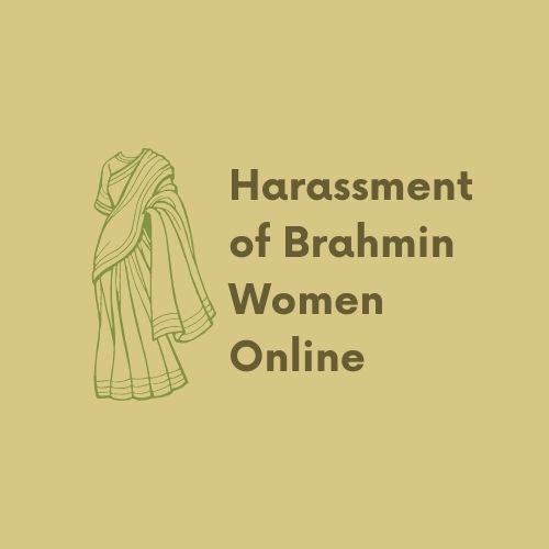 Harassment of Brahmin Women Online | A Reflection of Anti-Brahminism